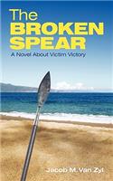 The Broken Spear: A Novel About Victim Victory(English)