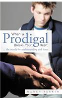 When A Prodigal Breaks Your Heart