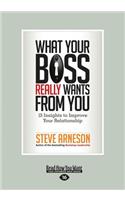 What Your Boss Really Wants from You: 15 Insights to Improve Your Relationship (Large Print 16pt)