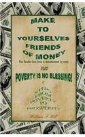Make to Yourselves Friends of Money