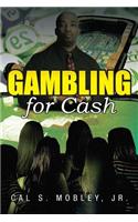 Gambling for Cash