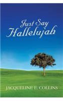 Just Say Hallelujah