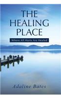 Healing Place: Where All Hurts Are Healed