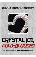 Crystal Ice, Cold-Blooded