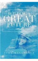 Building a Great Future