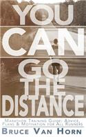 You CAN Go the Distance! Marathon Training Guide