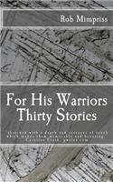 For His Warriors: Thirty Stories