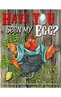 Have You Seen My Egg?