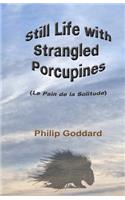 Still Life with Strangled Porcupines
