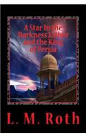 Star In the Darkness Esther and the King of Persia