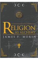 Religion as Alchemy