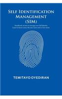 Self Identification Management (SIM): Handbook on how to manage your Self Identity. Learn to Know more, Become more and to Give more.(English)