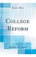 College Reform (Classic Reprint)
