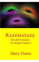Razzmatazz: Fanciful Fantasies for Bright Children