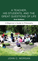 Teacher, His Students, and the Great Questions of Life, Second Edition