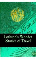 Lothrop's Wonder Stories of Travel