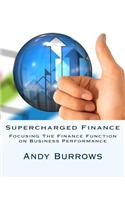 Supercharged Finance: Focusing the Finance Function on Business Performance(English)