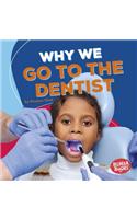 Why We Go to the Dentist