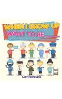 When I Grow Up I Want To Be _________ A-Z Of Careers for Kids Children's Jobs & Careers Reference Books