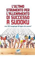 L'ultimo strumento per l'allenamento di successo a Sudoku con 240 rompicapi di logica da amare!