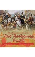 What Happened During the First Thanksgiving Feast? Thanksgiving Stories Grade 3 Children's American History
