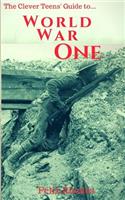 The Clever Teens' Guide to World War One