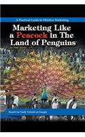 Marketing Like a Peacock in the Land of Penguins