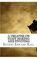 A Treatise on Staff Making and Pivoting