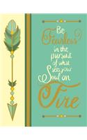 Be Fearless In The Pursuit Of What Sets Your Soul On Fire: Fearless Design 1: Inspirational Journal/Notebook with Vintage Colors and Feather Detail. Set of 3 Complimentary Designs Available. 100 8.5x11 Light