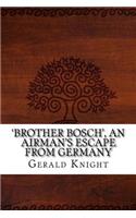 'brother Bosch', an Airman's Escape from Germany