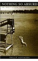 Nothing So Absurd: An Invitation to Philosophy