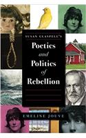Susan Glaspell's Poetics and Politics of Rebellion