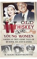 Old Whiskey and Young Women