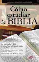 Cómo Estudiar La Biblia: Estudio Bíblico Accesible