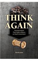 Think Again: Transformation That Yields a Return on God's Investment