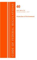 Code of Federal Regulations, Title 40 Protection of the Environment 100-135, Revised as of July 1, 2017: (Code of Federal Regulations, Title 40 Protection of the Environment)