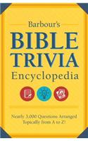 Barbour's Bible Trivia Encyclopedia: Nearly 3,000 Questions Arranged Topically from A to Z!