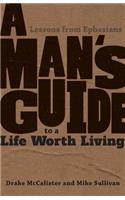 A Man's Guide to a Life Worth Living