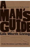 Man's Guide to a Life Worth Living