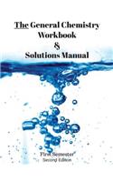 The General Chemistry Workbook & Solutions Manual: First Semester