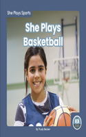 She Plays Basketball: (She Plays Sports)