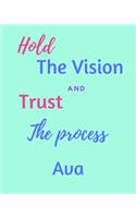 Hold The Vision and Trust The Process Ava's: 2020 New Year Planner Goal Journal Gift for Ava / Notebook / Diary / Unique Greeting Card Alternative