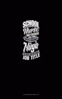 School Nurse Only Because Full Time Multi Tasking Ninja Is Not An Actual Job Title