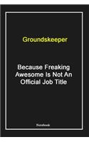Groundskeeper Because Freaking Awesome Is Not An Official Job Title