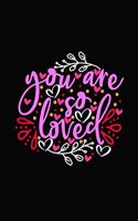 You are so loved