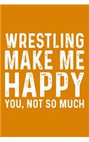 Wrestling Make Me Happy You, Not So Much