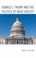 Donald J. Trump and the Politics of Mass Society