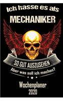 Ich hasse es als Mechaniker so gut aus zu sehen aber was soll ich machen - Wochenplaner 2020: DIN A5 Kalender / Terminplaner / Wochenplaner 2020 12 Monate: Januar 2020 bis Dezember 2020 - Jede Woche auf 2 Seiten
