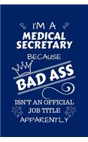 I'm A Medical Secretary Because BAD ASS Isn't A Job Title Apparently: Perfect Gag Gift For A Medical Secretary Who Happens To Be A Bad Ass! - Blank Lined Notebook Journal - 100 Pages 6 x 9 Format - Office - Work - Job 