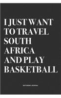 I Just Want To Travel South Africa And Play Basketball